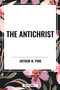 Antichrist - 9798880912773 by Arthur W. Pink, 9798880912773