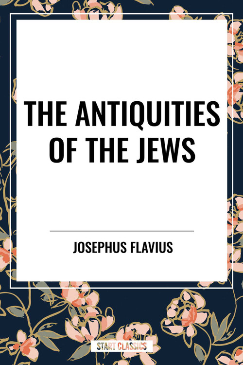 Antiquities of the Jews by Josephus Flavius, 9798880912797