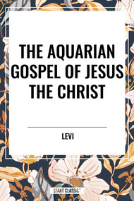 Aquarian Gospel of Jesus the Christ - 9798880912827 by Levi, 9798880912827