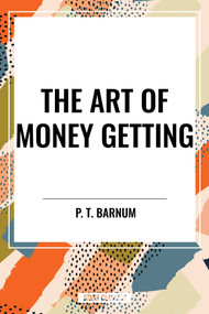 The Art of Money Getting - 9798880912872 by P. T. Barnum, 9798880912872
