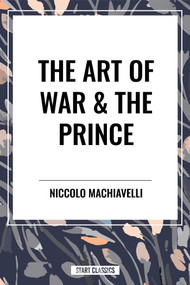 The Art of War & the Prince by Niccolo Machiavelli, Henry Neville, 9798880913008