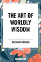 Art of Worldly Wisdom - 9798880913060 by Baltasar Gracian, 9798880913060