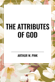 The Attributes of God - 9798880913091 by Arthur W. Pink, 9798880913091