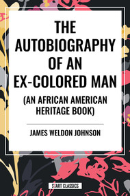 Autobiography of an Ex-Colored Man (an African American Heritage Book) by James Weldon Johnson, 9798880913114