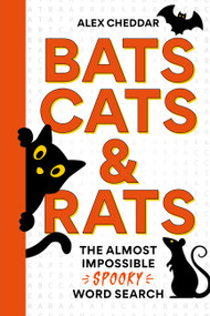 Bats, Cats and Rats (The Almost Impossible Spooky Word Search) by Alex Cheddar, 9781788406529