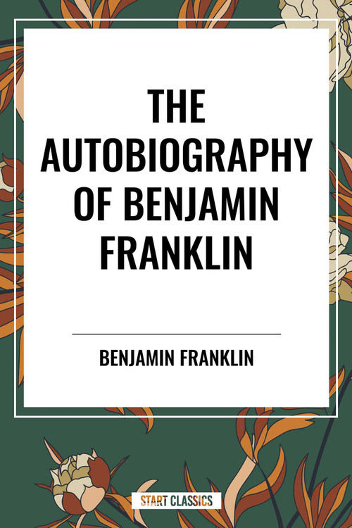 Autobiography of Benjamin Franklin - 9798880913145 by Benjamin Franklin, Charles W. Eliot, 9798880913145
