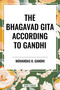 The Bhagavad Gita According to Gandhi - 9798880913299 by Mohandas K. Gandhi, K. Gandhi, Mohandas, Mahadev Desai, Mahadev Desai, 9798880913299