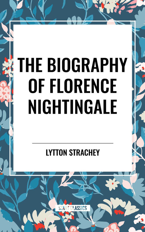 Biography of Florence Nightingale by Lytton Strachey, Anita S. Kessler, 9798880913329