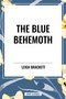 Blue Behemoth by Leigh Brackett, 9798880913442