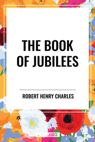 The Book of Jubilees - 9798880913572 by Robert Henry Charles, R. H. Charles, 9798880913572