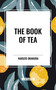 The Book of Tea - 9798880913619 by Kakuzo Okakura, 9798880913619