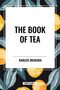 Book of Tea - 9798880913640 by Kakuzo Okakura, 9798880913640