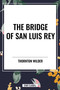 Bridge of San Luis Rey by Thornton Wilder, 9798880913732