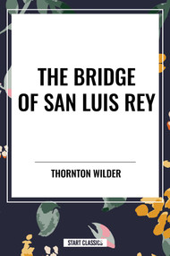Bridge of San Luis Rey - 9798880913749 by Thornton Wilder, 9798880913749