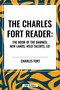 Charles Fort Reader: The Book of the Damned, New Lands, Wild Talents, Lo! by Charles Fort, 9798880913855