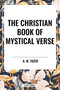 Christian Book of Mystical Verse by A. W. Tozer, 9798880913893