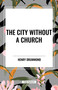 City Without a Church by Henry Drummond, 9798880913923