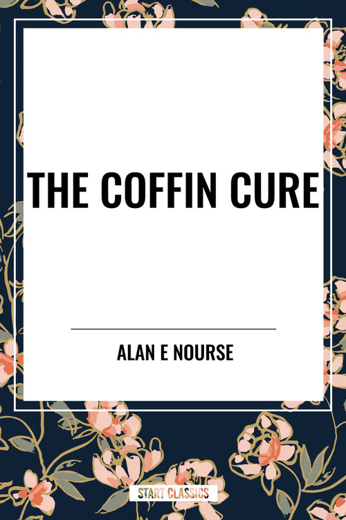 The Coffin Cure by Alan E Nourse, 9798880913947