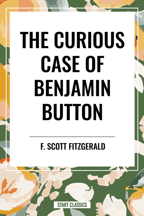 CURIOUS CASE OF BENJAMIN BUTTON - 9798880914500 by F. Scott Fitzgerald, 9798880914500