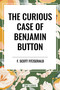 CURIOUS CASE OF BENJAMIN BUTTON - 9798880914500 by F. Scott Fitzgerald, 9798880914500