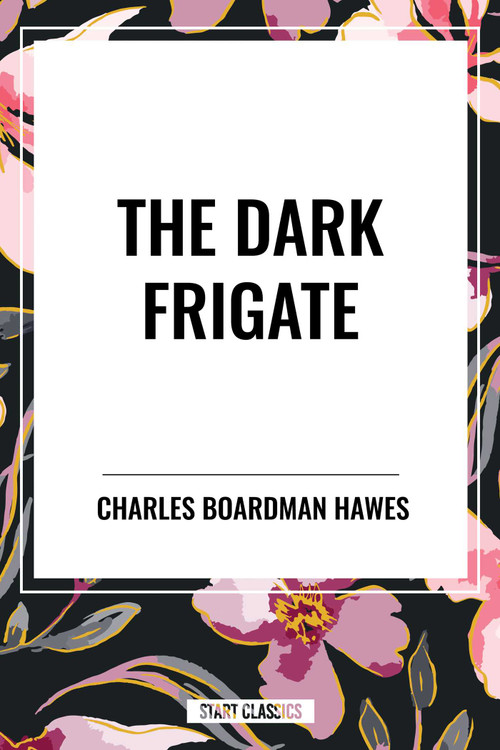 Dark Frigate by Charles Boardman Hawes, 9798880914562