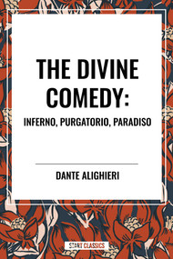 Divine Comedy: Inferno, Purgatorio, Paradiso by Dante Alighieri, Dante, Henry Wadsworth Longfellow, 9798880914708