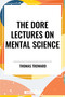 Dore Lectures on Mental Science - 9798880914791 by Thomas Troward, 9798880914791