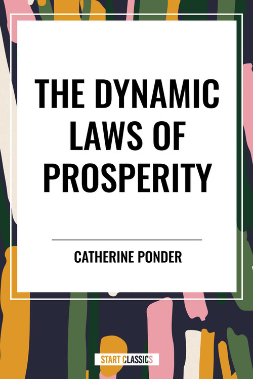 Dynamic Laws of Prosperity by Catherine Ponder, 9798880914869