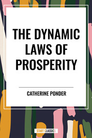 DYNAMIC LAWS OF PROSPERITY: Forces that bring riches to you by Catherine Ponder, 9798880914883