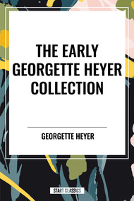Early Georgette Heyer Collection by Georgette Heyer, 9798880914920