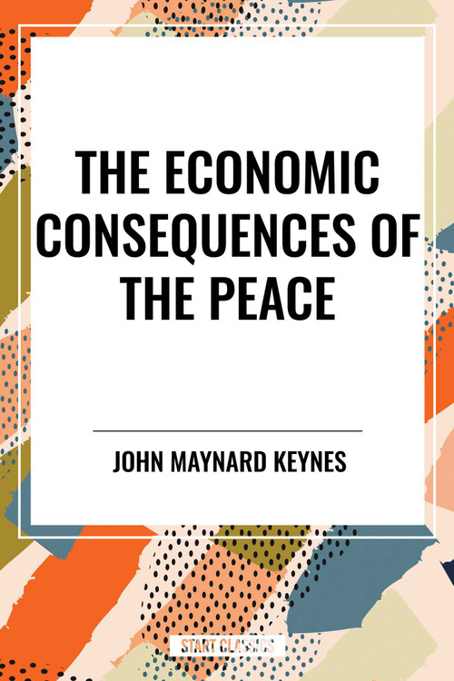 Economic Consequences of the Peace by John Maynard Keynes, 9798880914944