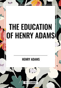The Education of Henry Adams - 9798880915040 by Henry Adams, 9798880915040