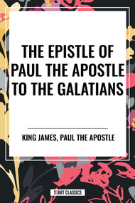 Epistle of Paul the Apostle to the GALATIANS by King James, Paul the Apostle, 9798880915156