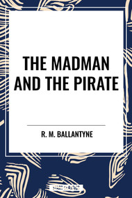 Madman and the Pirate - 9798880917624 by R. M. Ballantyne, 9798880917624