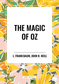 Magic of Oz by L. Frank Baum, John R. Neill, 9798880917655