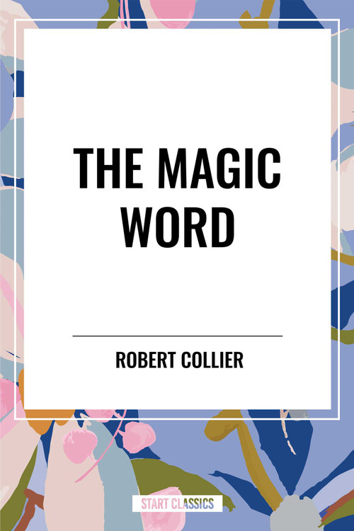 Magic Word by Robert Collier, 9798880917679