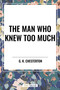 Man Who Knew Too Much - 9798880917747 by G. K. Chesterton, 9798880917747