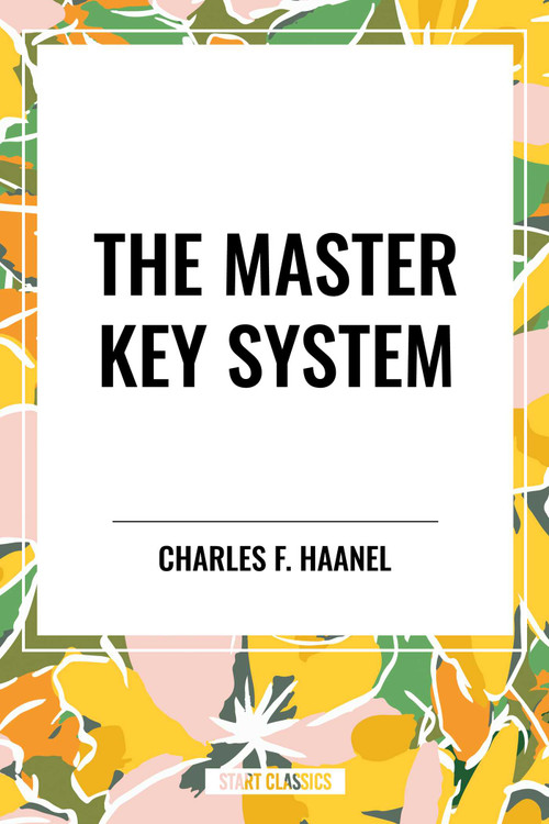 Master Key System by Charles F. Haanel, 9798880917860