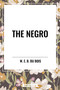 NEGRO by Edward Burghardt Du Bois, William, ED, 9798880918515