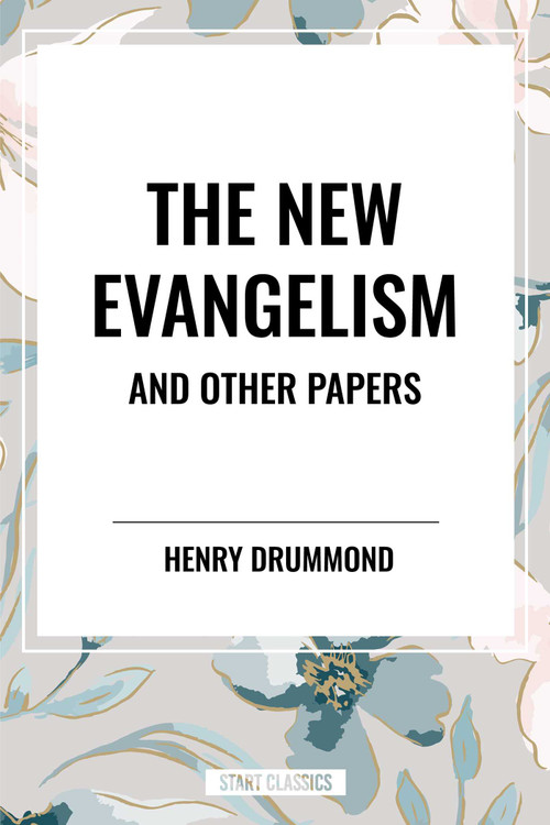 New Evangelism and Other Papers by Henry Drummond, 9798880918553