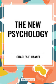 New Psychology by Charles F. Haanel, 9798880918591