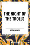 Night of the Trolls by Keith Laumer, 9798880918652