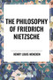 Philosophy of Friedrich Nietzsche - 9798880919017 by H. L. Mencken, 9798880919017