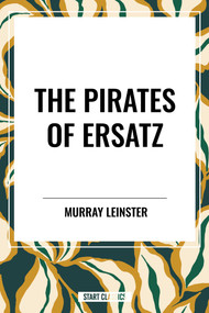 Pirates of Ersatz by Murray  Leinster, 9798880919109