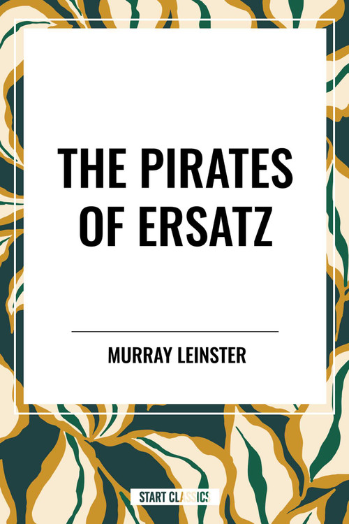Pirates of Ersatz by Murray  Leinster, 9798880919109