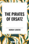Pirates of Ersatz by Murray  Leinster, 9798880919109