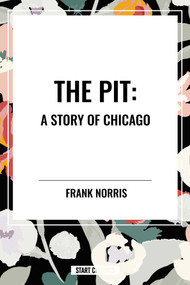 Pit: A Story of Chicago - 9798880919130 by Frank Norris, 9798880919130