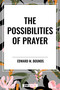 Possibilities of Prayer - 9798880919178 by M. Bounds, Edward, 9798880919178