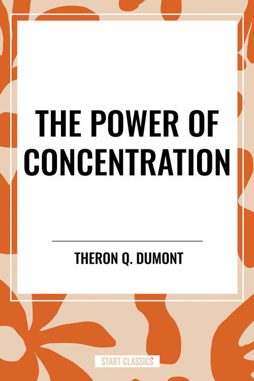 Power of Concentration - 9798880919215 by Theron Q. Dumont, 9798880919215