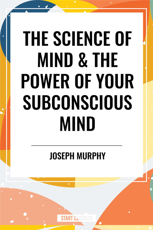Science of Mind & the Power of Your Subconscious Mind - 9798880920372 by Joseph Murphy, Ernest Holmes, 9798880920372